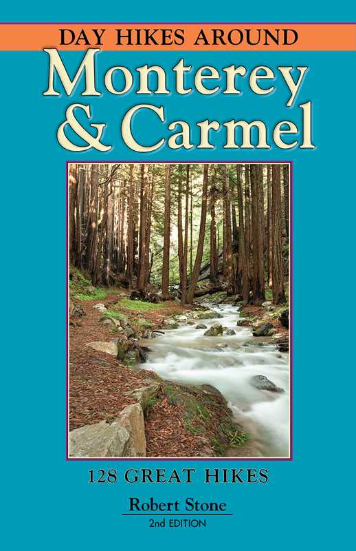 Day Hikes Around Monterey & Carmel: 127 Great Hikes By Robert Stone