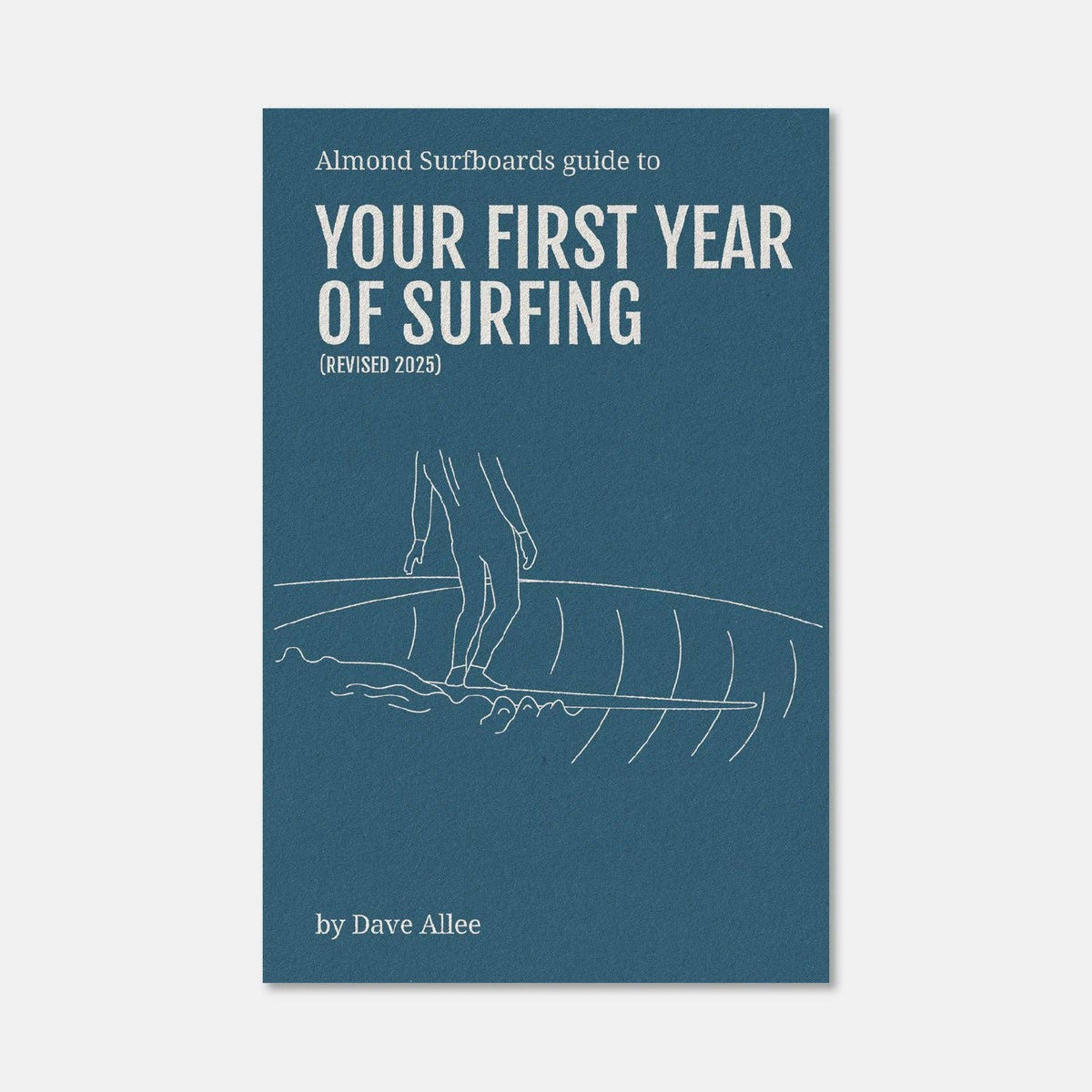 A book cover for 'Almond Surfboards guide to YOUR FIRST YEAR OF SURFING (REVISED 2025)' by Dave Allee, featuring a dark teal-blue background with white text and line art of a surfer standing on a surfboard.